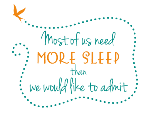 Most of us need more sleep than we would like to admit